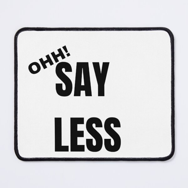 Item preview, OHH Say less minimalist Merch collection designed and sold by JustInThreadz.