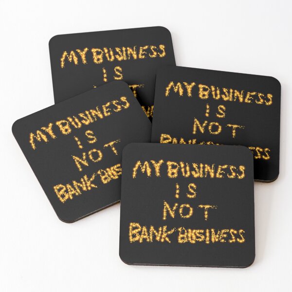 Item preview, My Business is Not Bank Business D1 Production designed and sold by SelfUpgrade.