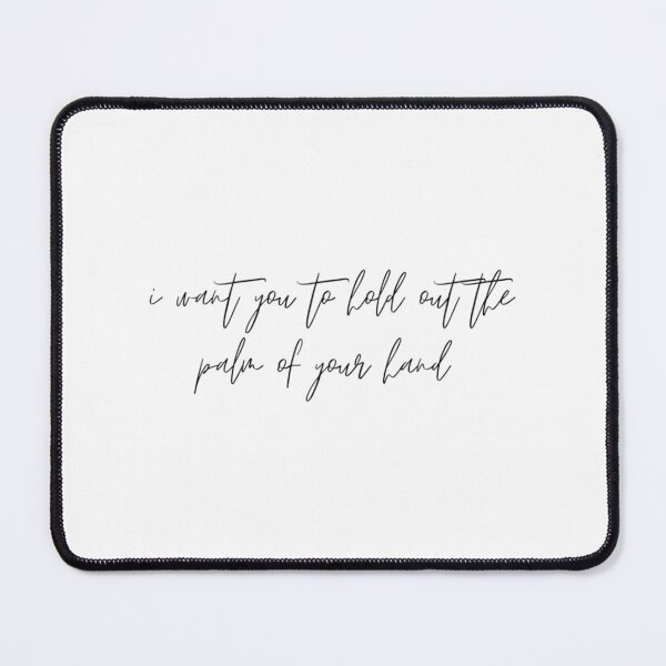 Item preview, i want you to hold out the palm of your hand designed and sold by FinestDaydreams.