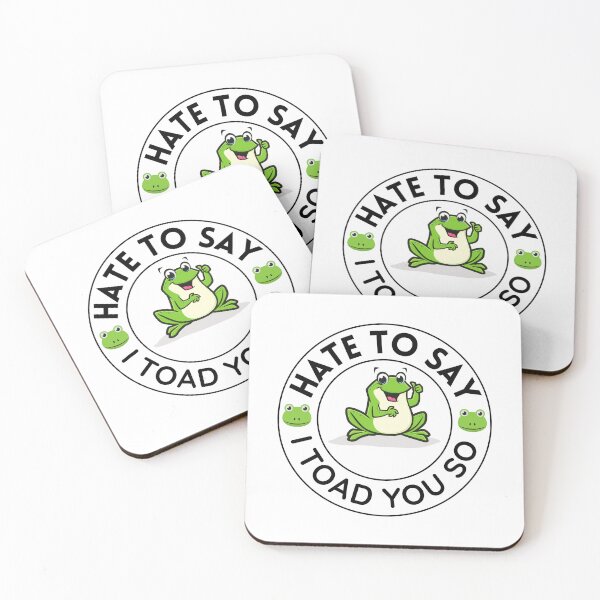 Item preview, Hate To Say I Toad You So | Funny Saying designed and sold by BopleDesigns.