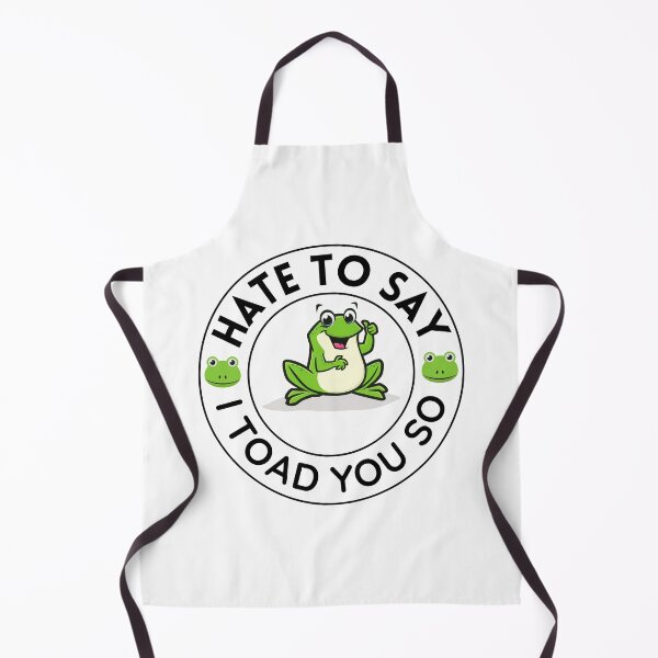 Item preview, Hate To Say I Toad You So | Funny Saying designed and sold by BopleDesigns.