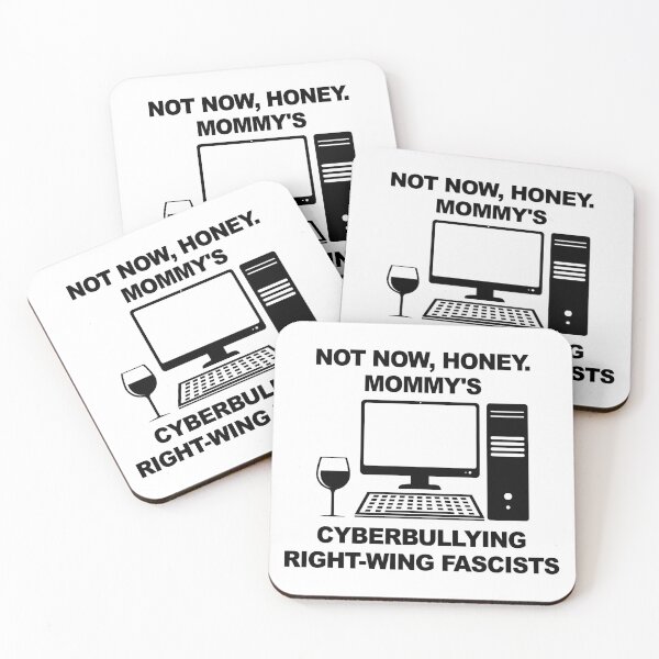 Item preview, Not Now Honey... Mommy's Cyberbullying Right-Wing Fascists designed and sold by Picket Club.