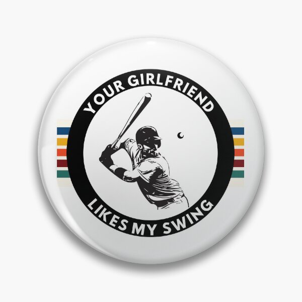 Item preview, Your Girlfriend Likes My Swing designed and sold by Quirky Dez.