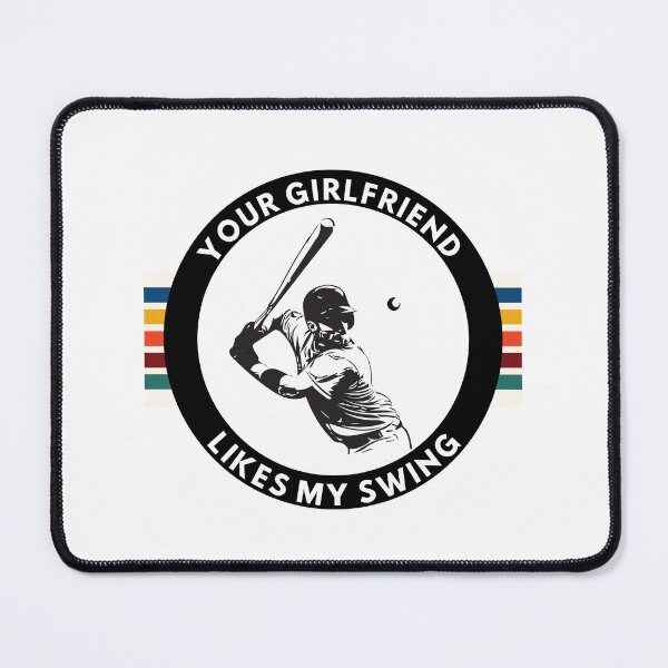 Item preview, Your Girlfriend Likes My Swing designed and sold by Quirky Dez.