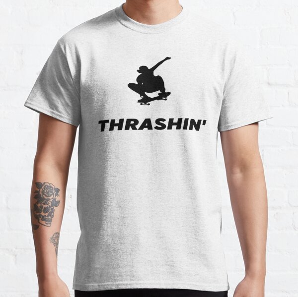 Thrashin T-Shirts for Sale | Redbubble