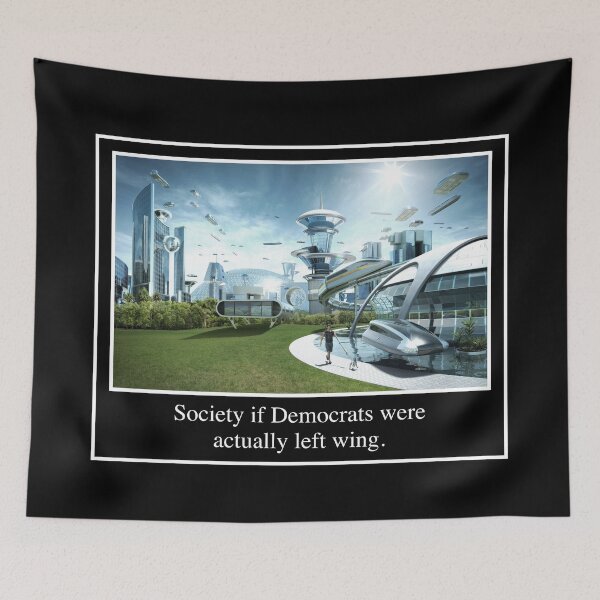 Item preview, Society If Democrats Were Actually Left Wing designed and sold by Picket Club.