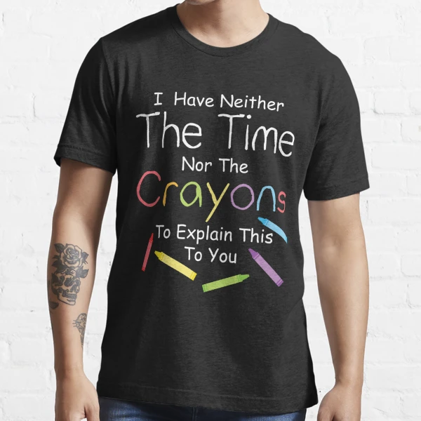 I Have Neither The Time Nor The Crayons Funny' Women's V-Neck T-Shirt