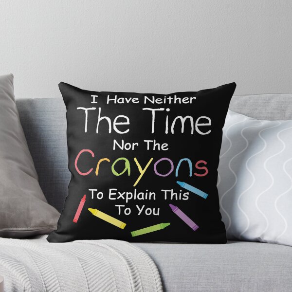 Item preview, I have neither the crayons nor the time to explain this to you.  designed and sold by Michael8t6.