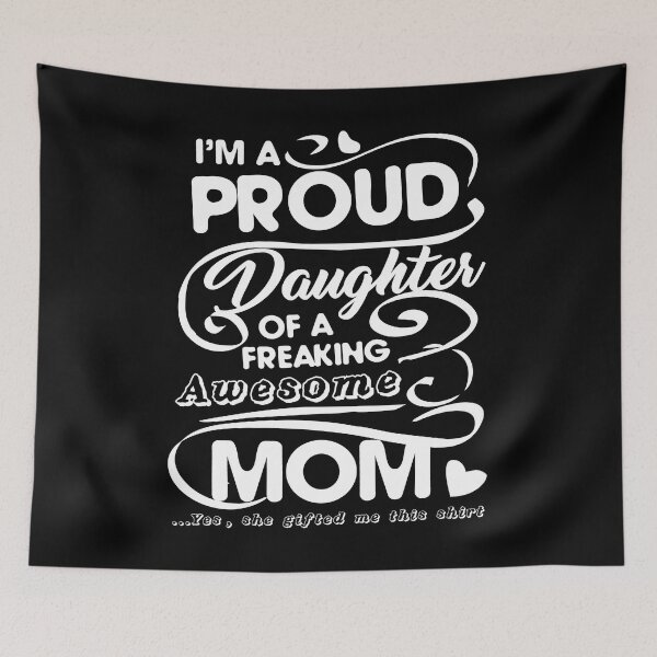 Item preview, Proud Daughter Of A Freaking Awesome Mom designed and sold by UnknownArtistt.