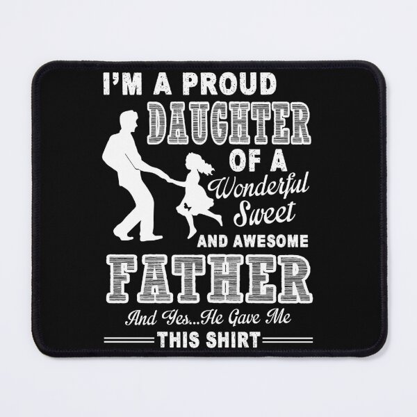 Item preview, Proud Daughter Of A Wonderful Sweet And Awesome Father designed and sold by UnknownArtistt.