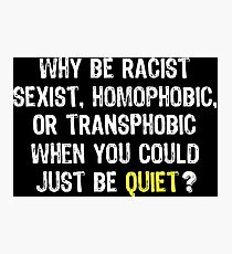 Why be Racist Photographic Print