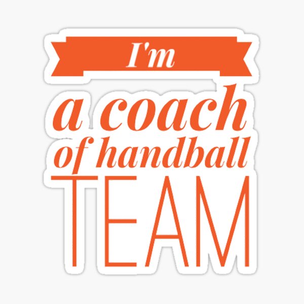 Item preview, I am a coach of handball team designed and sold by Hammy97.