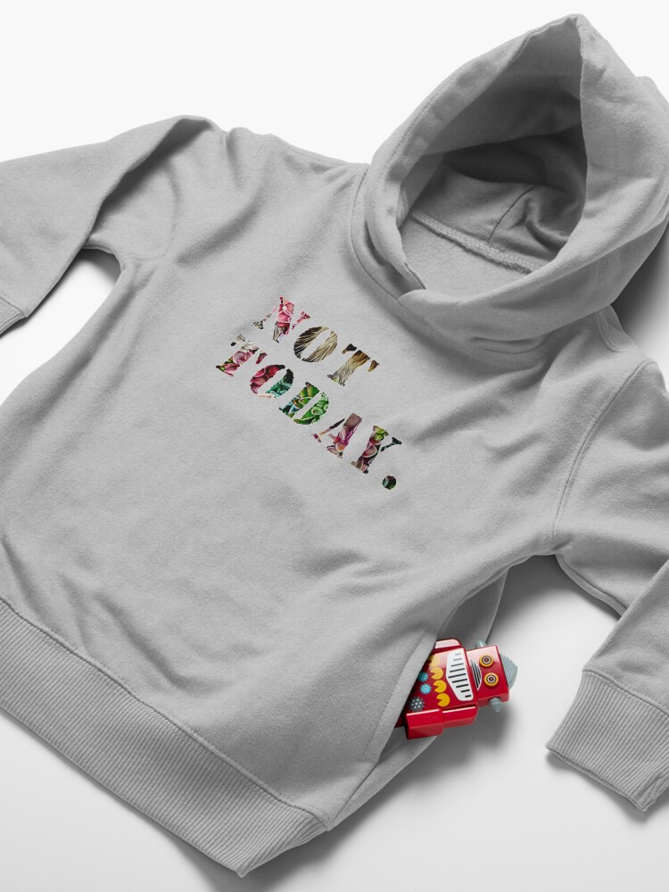 Alternate view of Not Today Toddler Pullover Hoodie