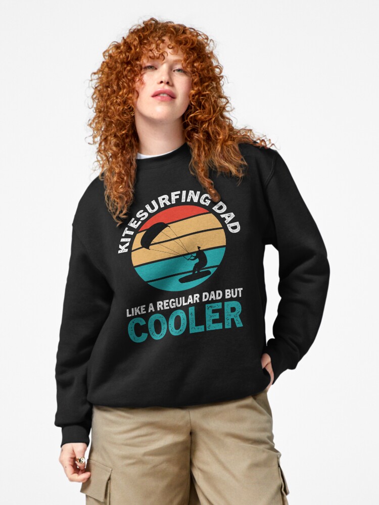 Pullover Sweatshirt, Kitesurfing Dad Like A Normal Dad But Cooler,Funny Kitesurfing   Best Gift For Fathers Day,kitesurf designed and sold by SplendidDesign