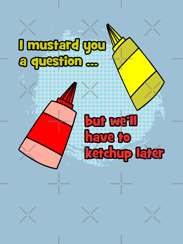 "Condiments Pun" Tshirt for Sale by CafePretzel Redbubble mustard