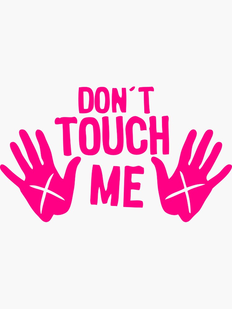 Dont Touch Me Hand Sticker For Sale By Chibahyuga Redbubble