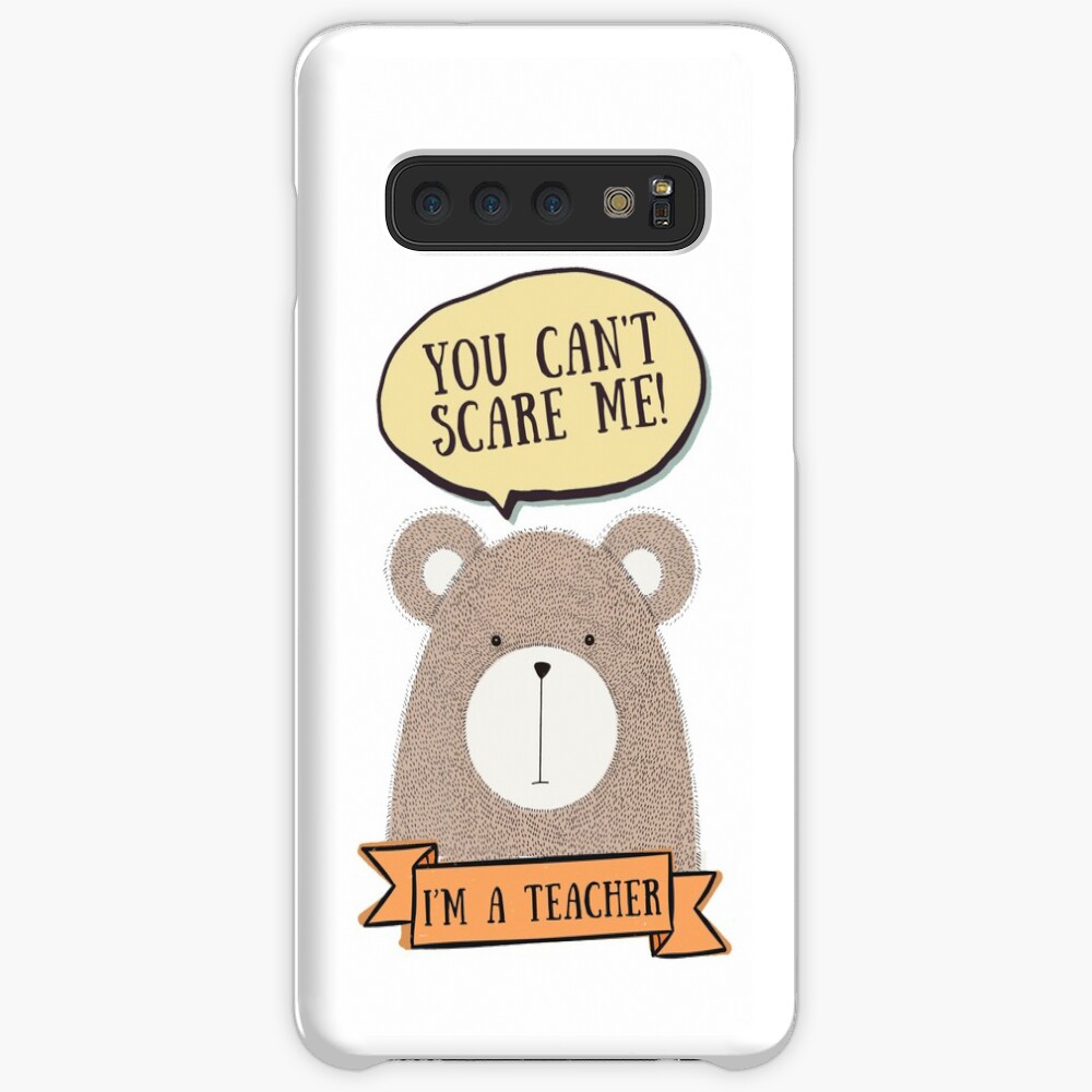 You can't scare me, I'm a teacher Case & Skin for Samsung Galaxy