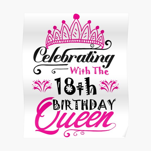 Celebrating With The 18th Birthday Queen Poster For Sale By