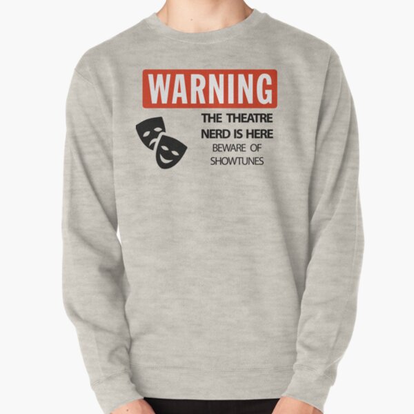 WARNING Theatre Nerd Pullover Sweatshirt