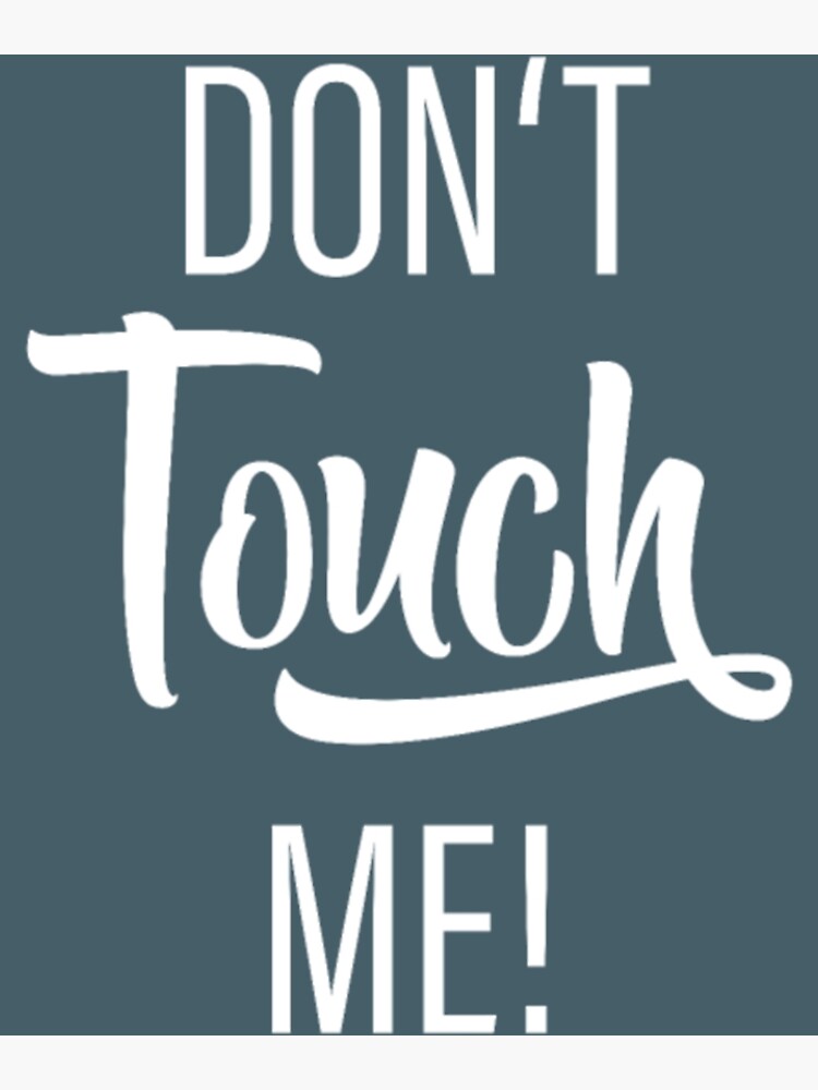 Don T Touch Me Poster For Sale By Hanabusaaiko Redbubble