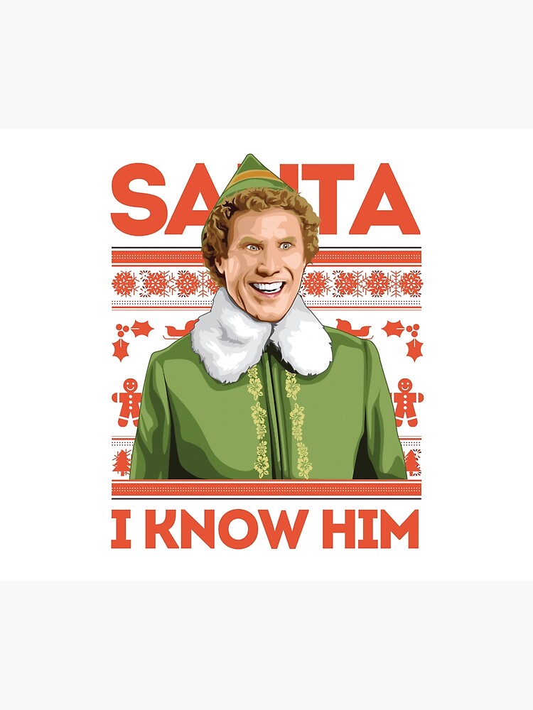 Elf Santa I Know Him Poster For Sale By Footydezigns Redbubble