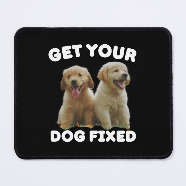 Item preview, Get Your Dog Fixed - Funny Saying designed and sold by BopleDesigns.