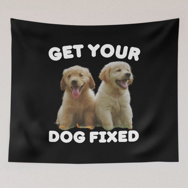 Item preview, Get Your Dog Fixed - Funny Saying designed and sold by BopleDesigns.