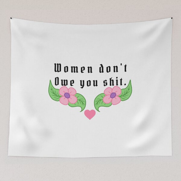Item preview, Women don't owe you anything.  designed and sold by Queen-Rosaleen.