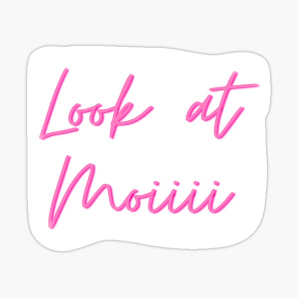 Look at Moiiii Sticker