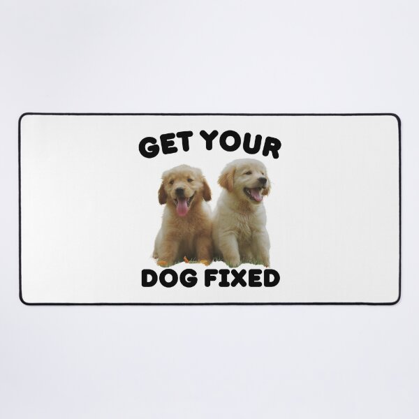 Item preview, Get Your Dog Fixed | Funny Saying designed and sold by BopleDesigns.