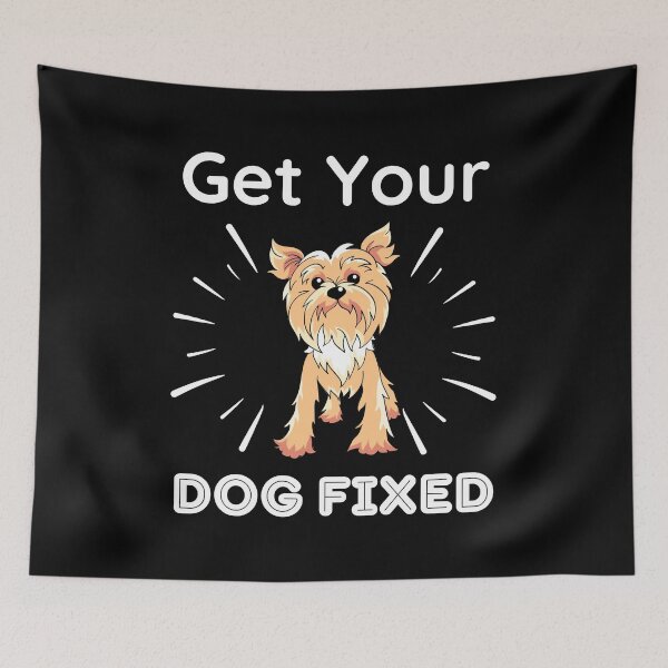 Item preview, Get Your Dog Fixed -  Yorkshire Terrier Dog designed and sold by BopleDesigns.