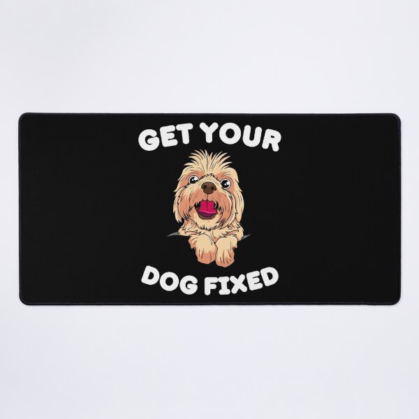 Item preview, Get Your Dog Fixed - Funny designed and sold by BopleDesigns.