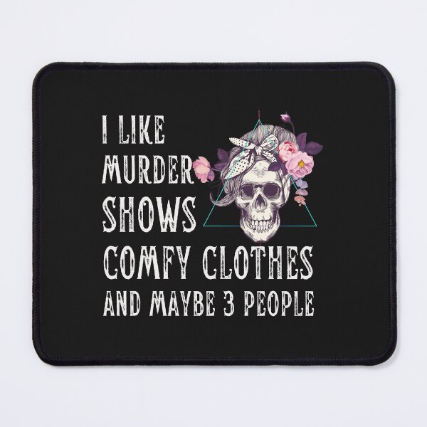 Item preview, I like Murder Shows Comfy Clothes and Maybe 3 People designed and sold by Dewlangrial.