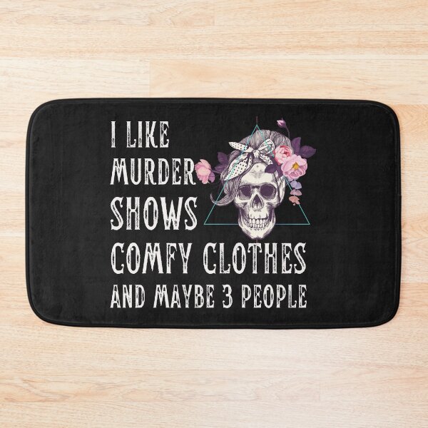 Item preview, I like Murder Shows Comfy Clothes and Maybe 3 People designed and sold by Dewlangrial.