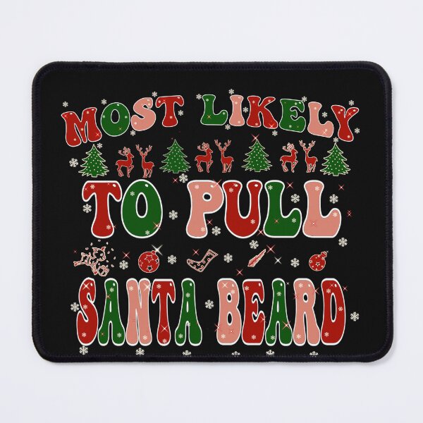 Item preview, Most Likely To pull santa beard,most likely to Christmas,funny Christmas Family designed and sold by cutedream.