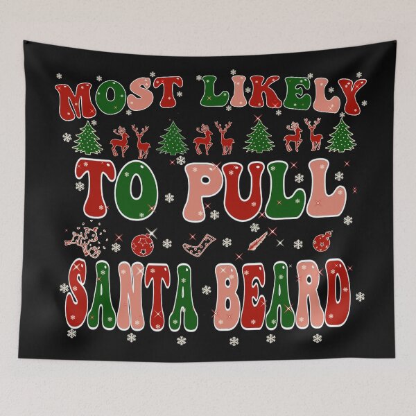 Item preview, Most Likely To pull santa beard,most likely to Christmas,funny Christmas Family designed and sold by cutedream.