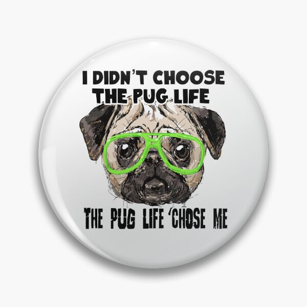 Item preview, I Didn't Choose The Pug Life The Pug Life Chose Me designed and sold by UnknownArtistt.