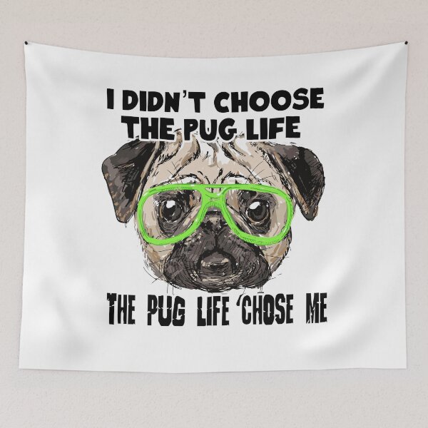 Item preview, I Didn't Choose The Pug Life The Pug Life Chose Me designed and sold by UnknownArtistt.