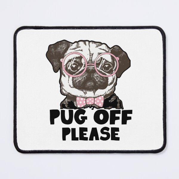 Item preview, Pug Off Please designed and sold by UnknownArtistt.