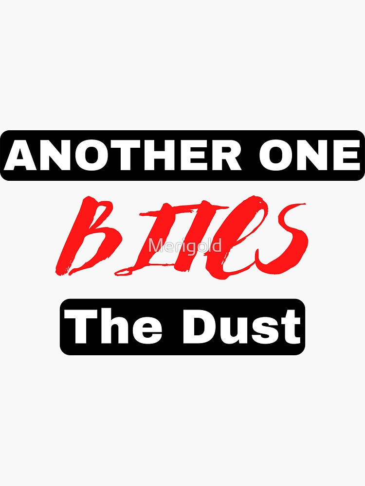 another-one-bites-the-dust-sticker-for-sale-by-merigold-redbubble