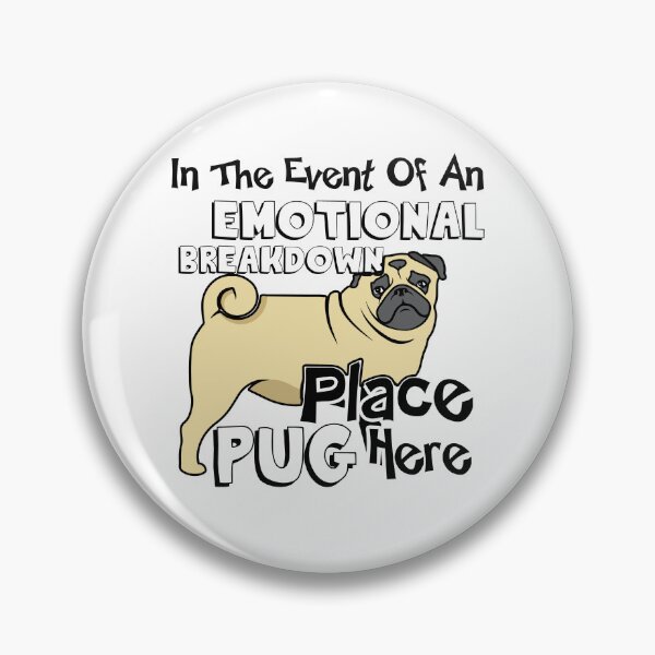 Item preview, In The Event Of An Emotional Breakdown Place Pug Here designed and sold by UnknownArtistt.