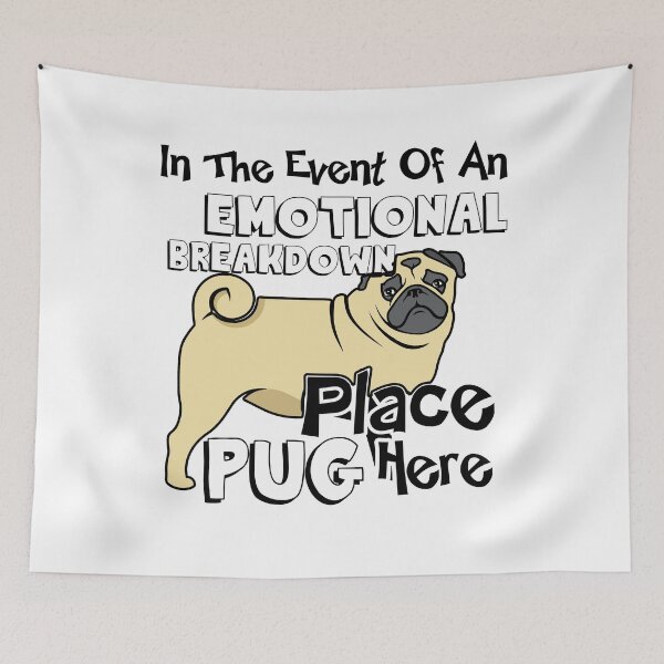 Item preview, In The Event Of An Emotional Breakdown Place Pug Here designed and sold by UnknownArtistt.