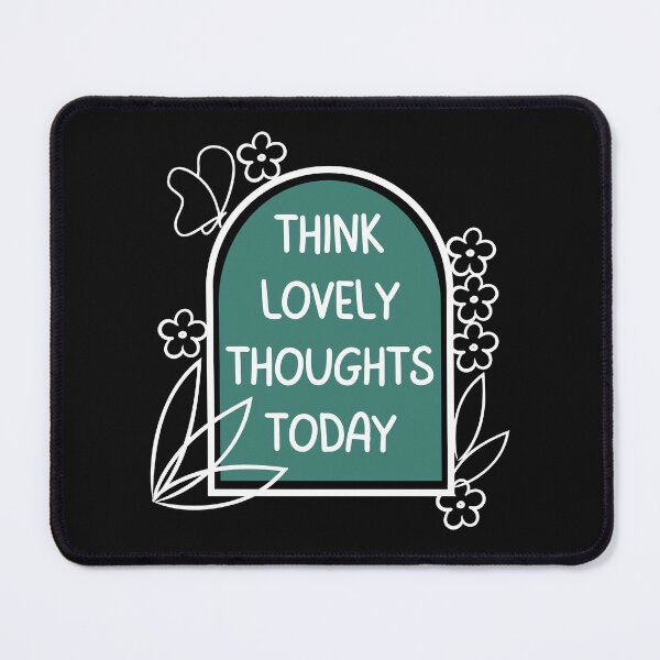 Item preview, Think Lovely Thoughts Today Clothes, Accessories and Home Items designed and sold by Hermlin95.