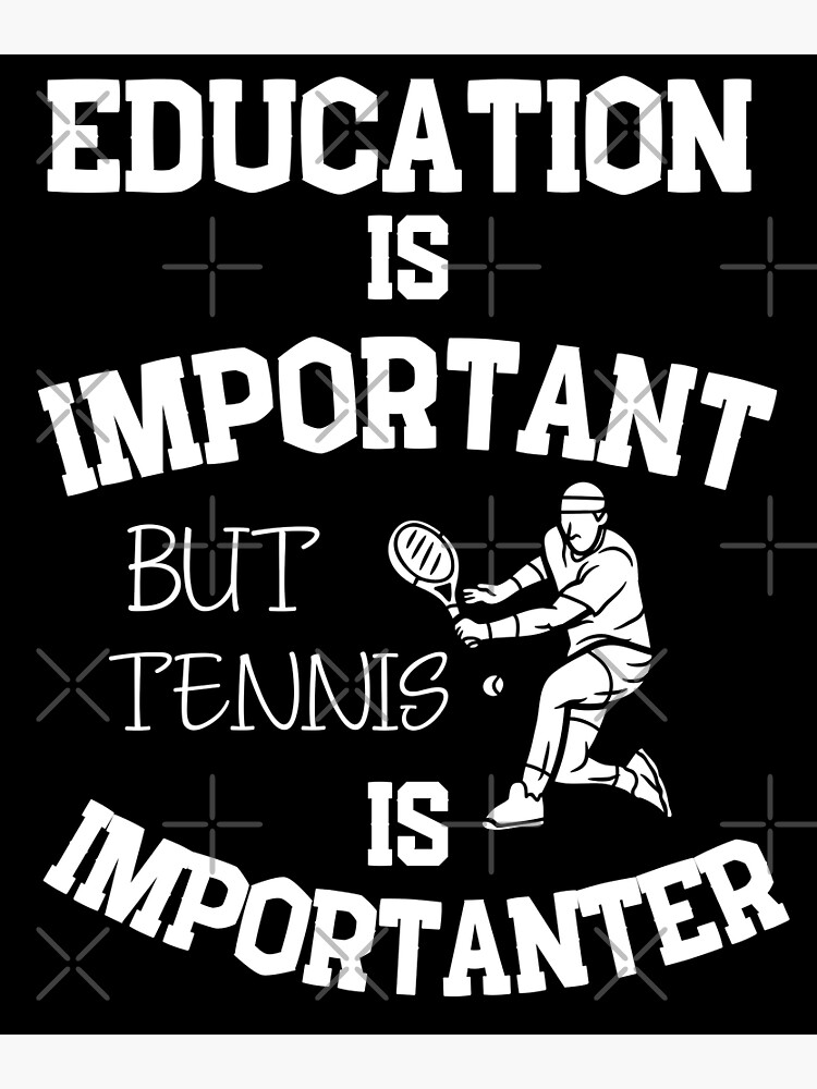 Funny Shirt Education Is Important But Tennis Is Importanter Funny Shirt Education Is Important But Tennis Is Importanter