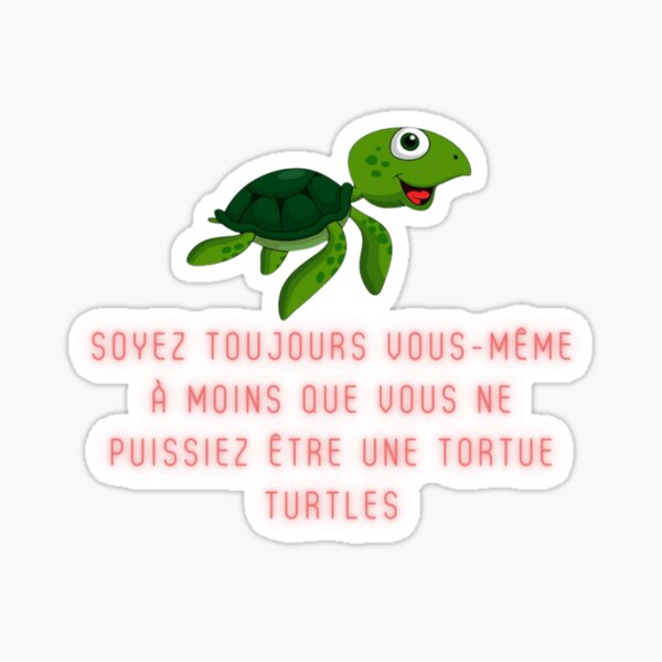 Soyez toujours vous-même à moins que vous ne puissiez être une tortue Turtles Sticker