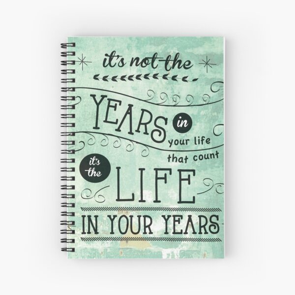 Life in Your Years by Jan Marvin Spiral Notebook