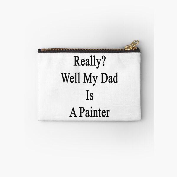 Item preview, Really? Well My Dad Is A Painter  designed and sold by supernova23.