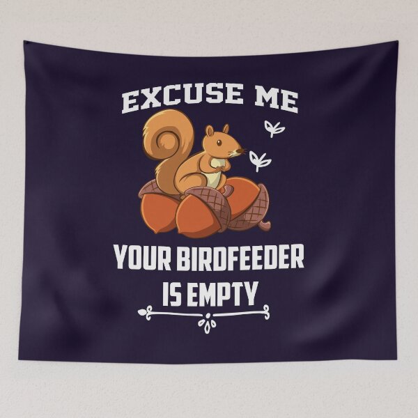 Item preview, Excuse Me Your Birdfeeder Is an Empty Squirrel fanny Lover designed and sold by Sarah38.