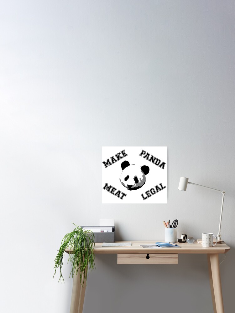 Machen Sie Panda Fleisch Legal Poster Von Whoisjohnmalt Redbubble