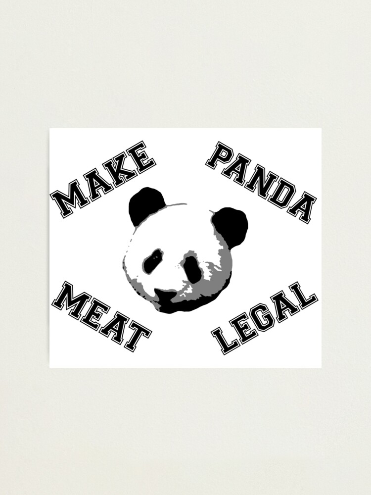 Make Panda Meat Legal Photographic Print for Sale by